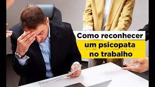 PSICOPATA: NO AMBIENTE DE TRABALHO