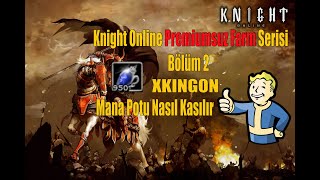 Knight Online Premiumsuz Mana Potu Nasıl Kasılır? Premiumsuz Farm Bölüm 2