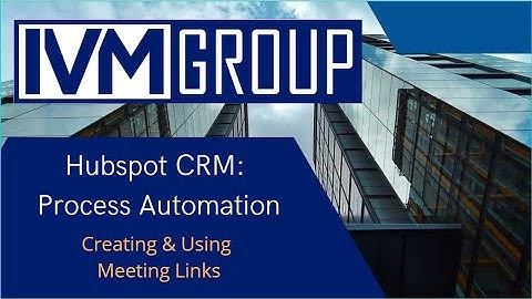IVM Group - HubSpot CRM: Creating & Using Meeting Links