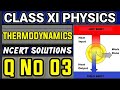 NCERT Solutions Q No 03 Class XI Physics Thermodynamics #classxiphysics #ncertsolutions 