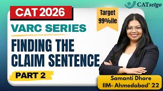 RC Chapter 5: Finding the Claim Sentence | Part 2 | CAT 2026 VARC By Samanti Dhore
