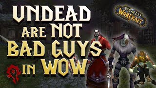 Why the Undead are not Bad Guys in WoW - Quest Lore | Episode 11