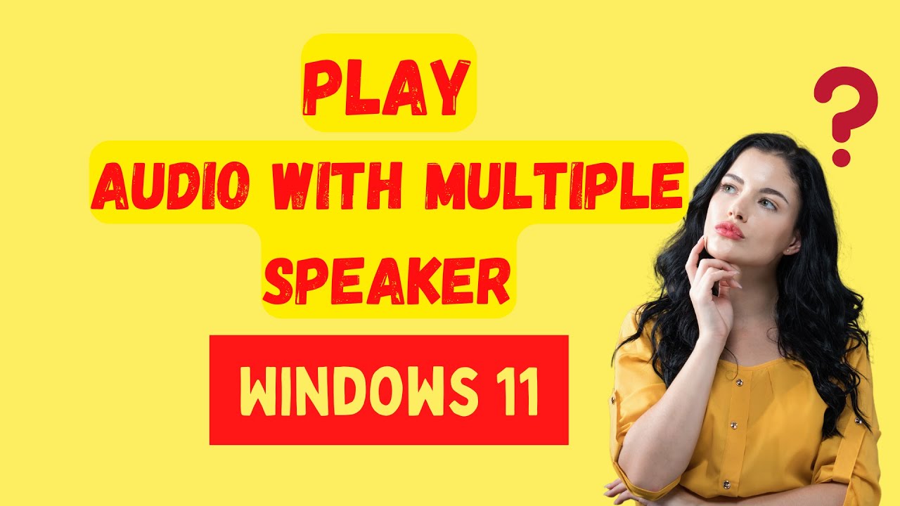 How to Play Audio With Multiple Speakers in Windows 11 YouTube