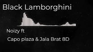 Noizy ft. Capo plaza & Jala Brat - Black Lamborghini ( 8D official audio\use headphones 🎧)
