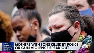 Mothers whose sons were killed by police or gun violence speak out