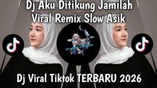 DJ AKU DITIKUNG JAMILAH VIRAL REMIX SLOW ASIK VIRAL TIKTOK TERBARU 2026🔥🔥🔥