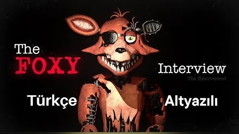 The Foxy Interview Türkçe Altyazılı #fnaf