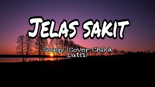 Souqy - Jelas Sakit (Cover Chika Lutfi) lyrics 🎵 video