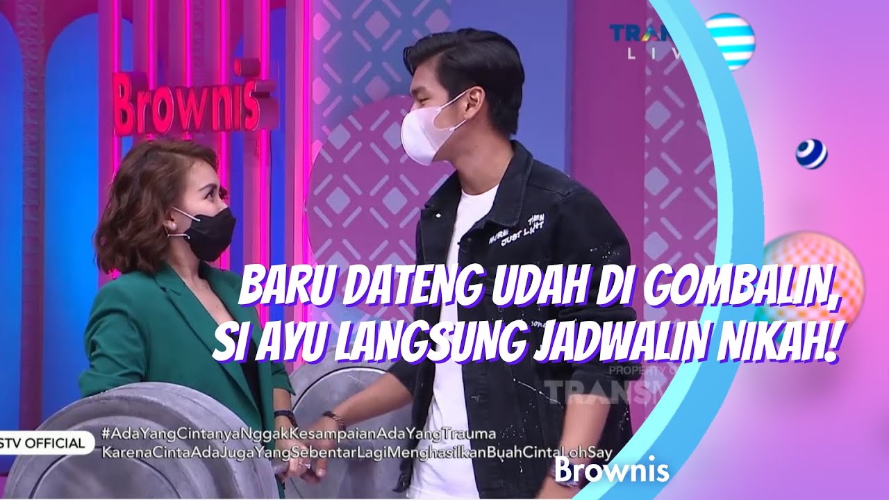 BARU DATENG UDAH DI GOMBALIN, SI AYU LANGSUNG JADWALIN NIKAH! | BROWNIS (15/2/21) P1