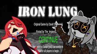 Cyn and Bloodflame play Iron Lung