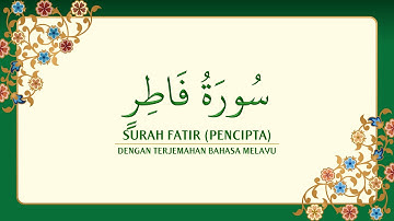 [035] Surah Fatir dengan terjemahan Bahasa Melayu سورة فَاطِر