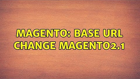 Magento: Base Url Change Magento2.1 (3 Solutions!!)