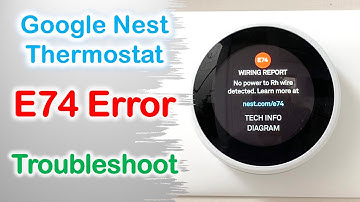 Google Nest Thermostat E74 Error Troubleshoot