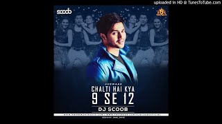 Chalti Hai Kya 9 Se 12 (Remix) DJ Scoob