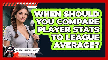 When Should You Compare Player Stats To League Average?