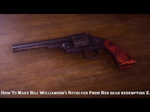 How To Make Bill Williamson's Revolver From Red dead redemption 2 ...