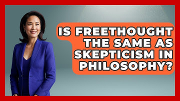 Is Freethought the Same as Skepticism in Philosophy? - Learn About Atheism