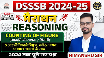 DSSSB GENERALPAPER 2024 -25 REASONING || COUNTING OF FIGURE MARATHON || #dsssb #dsssbreasoning