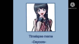 Timelapse meme -Daycore-