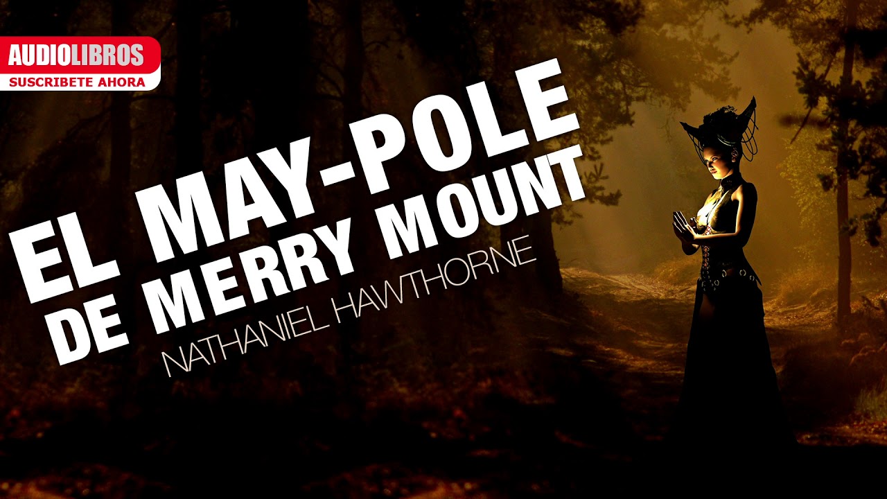 El May Pole de Merry Mount de Nathaniel Hawthorne - YouTube