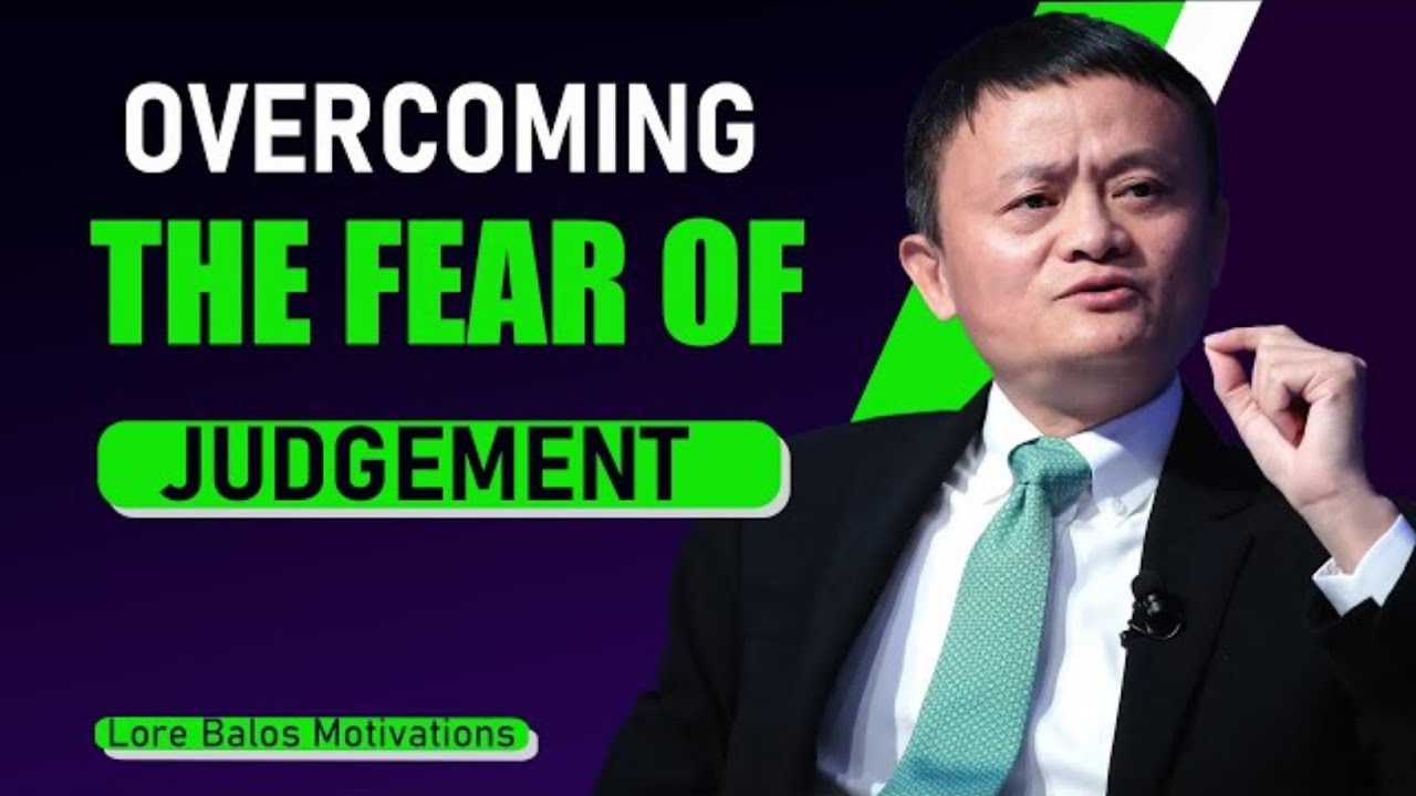 Overcoming the Fear of Judgment and Criticism | Inspired By Jack Ma |Never be afraid