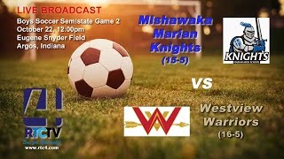 Boys Soccer Semistate Game 2 - Mishawaka Marian vs Westview