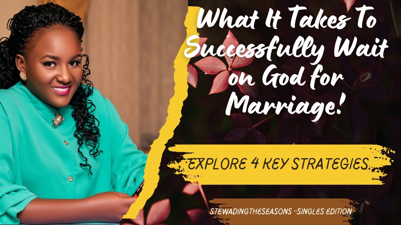 What It Takes to Successful Wait on God for Marriage; Explore these 4 ...