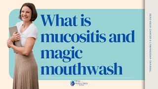 What is Mucositis and Magic mouthwash Magic Mouth Wash Ingredients