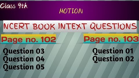 NCERT Intext questions Pg no. 102 and 103 | CBSE Class 9 Physics | Motion