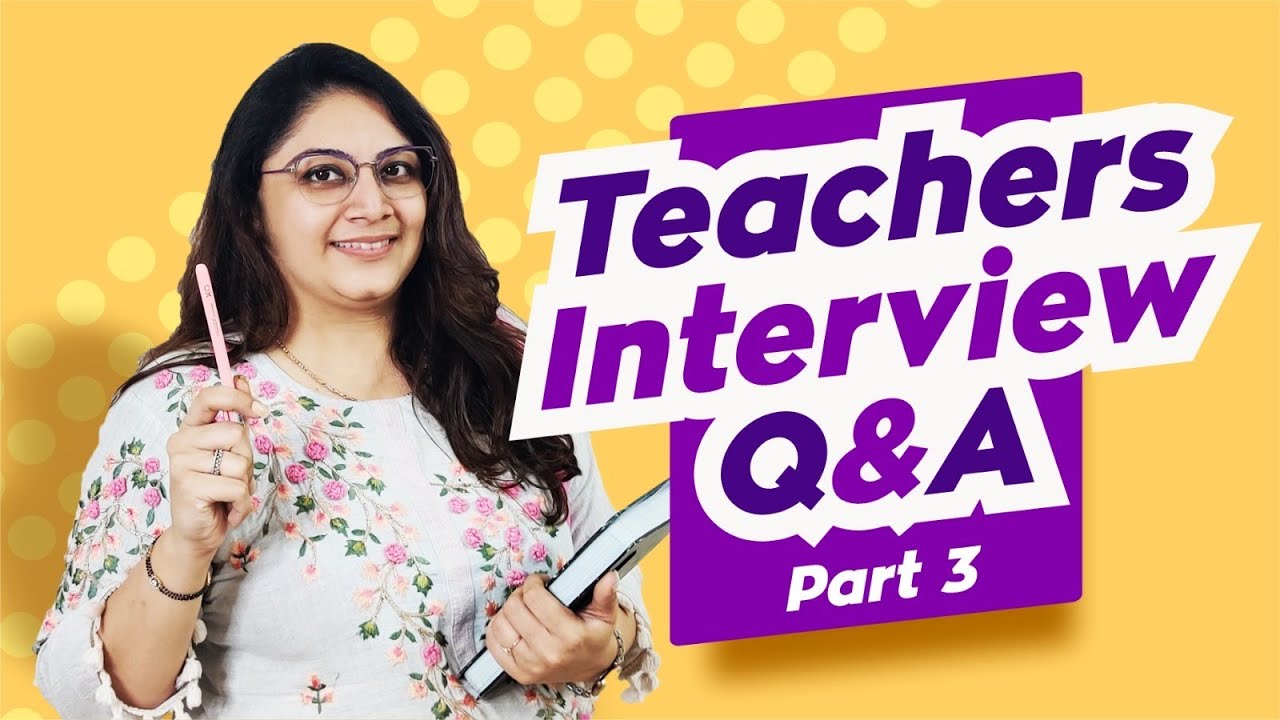 Teacher Interview Questions and Answers Part 3 | Teacher Interview ...