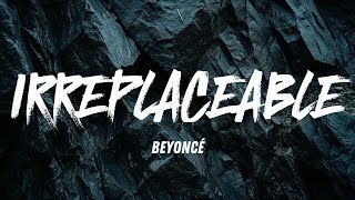 Irreplaceable - Beyoncé (Lyrics)
