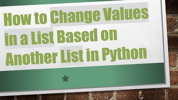 How to Change Values in a List Based on Another List in Python