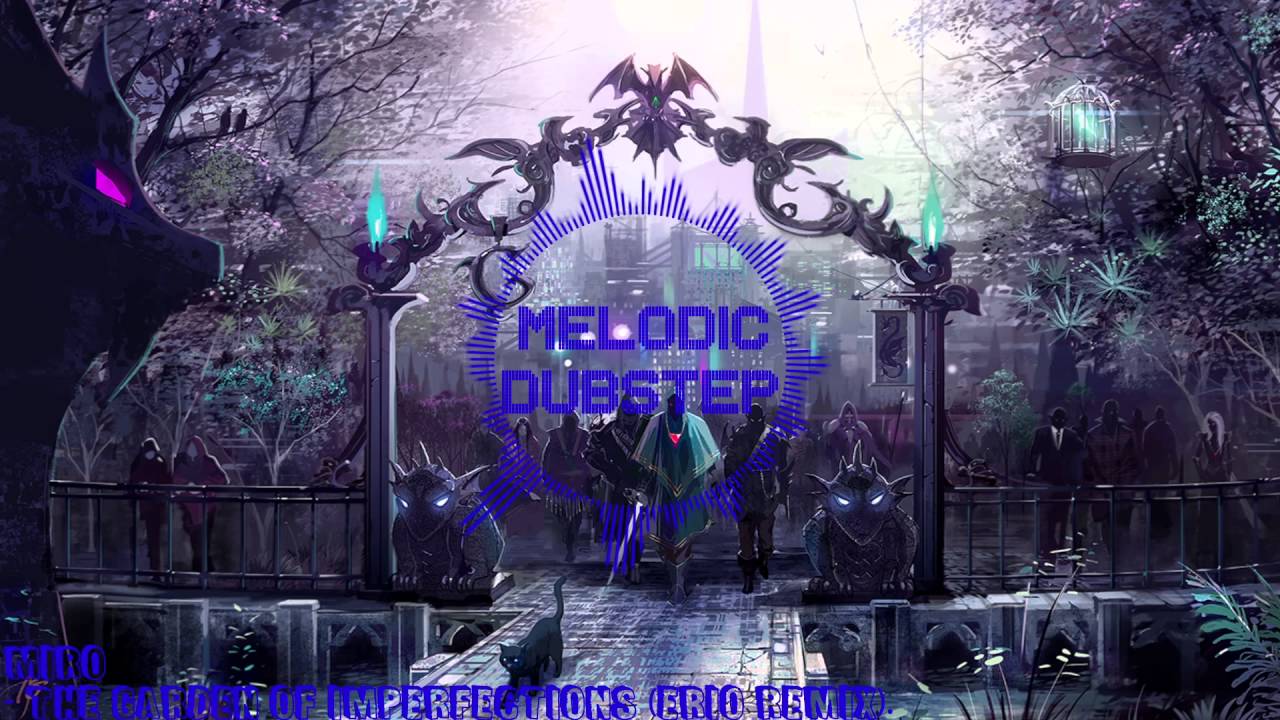 [Melodic Dubstep] Miro - The Garden Of Imperfections (Erio Remix)