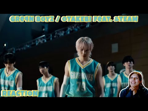 REACTION | GRe4N BOYZ / OTAKEBI Feat. &TEAM 