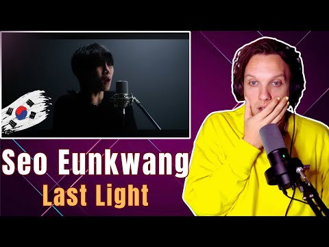 FIRST TIME HEARING Seo Eunkwang | "Last Light" REACTION