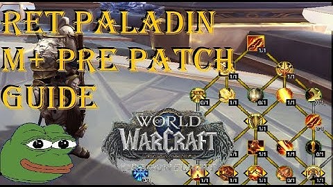 Dragonflight Pre Patch: Retribution Paladin M+ Guide