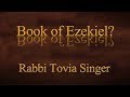 Why Did the Rabbis Nearly Ban the Book of Ezekiel?  Rabbi Tovia Singer Explains