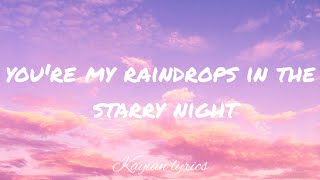 You're my raindrops in the starry night(lyrics)