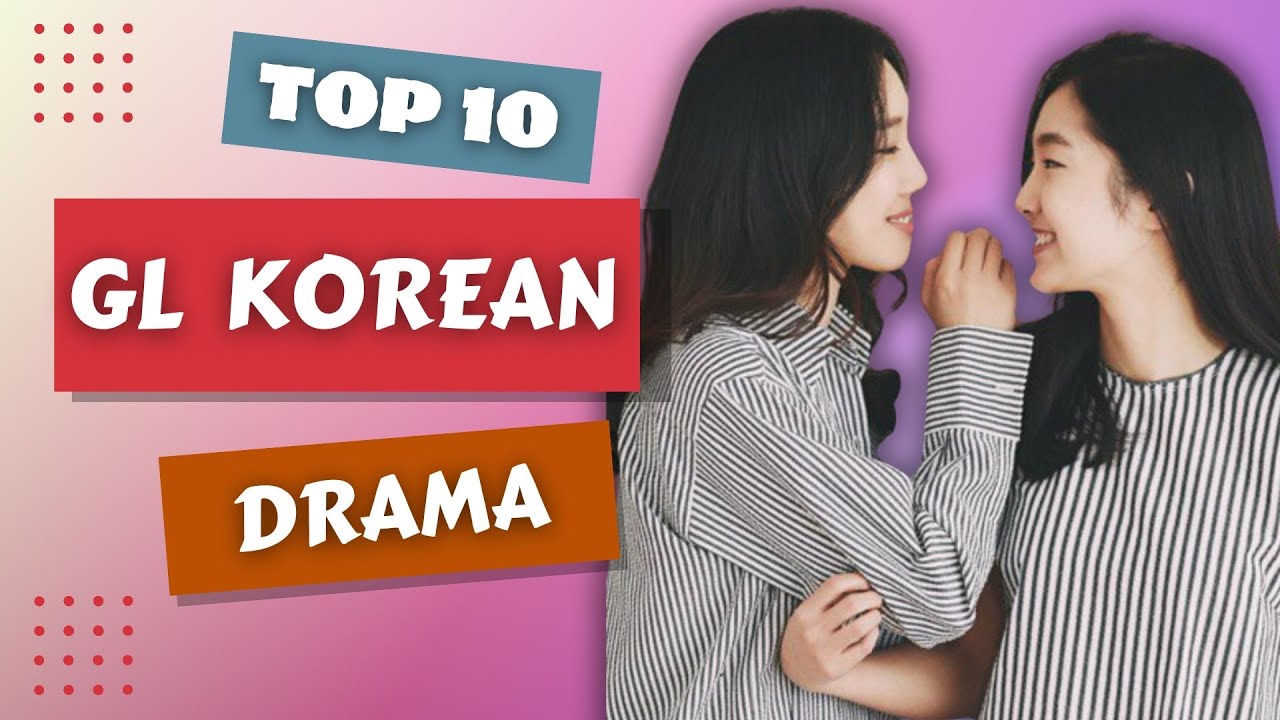 Top 10 South Korean GL Drama | Top 10 South Korean Lesbian Drama