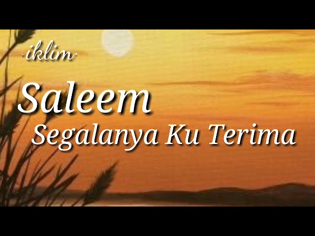 Saleem ( iklim ) - Segalanya Ku Terima class=