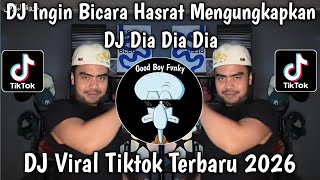 DJ KU INGIN BICARA HASRAT MENGUNGKAPKAN || DJ DIA DIA DIA - FATIN VIRAL TIKTOK TERBARU 2026 