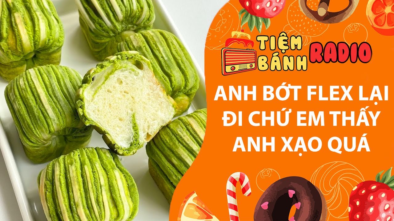 Tâm sự số 1088🌈Anh bớt flex lại đi chứ em thấy anh xạo quá🌈Tiệm Bánh Radio