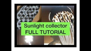 FULL DIY TUTORIAL Sunlight collector using optical fibers