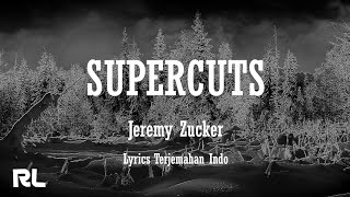 Jeremy Zucker - supercuts [Lirik dan Terjemahan]