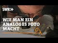 Wie Man Ein Analoges Foto Macht SWR Handwerkskunst Wie Man Ein Analoges Foto Macht SWR Handwerkskunst