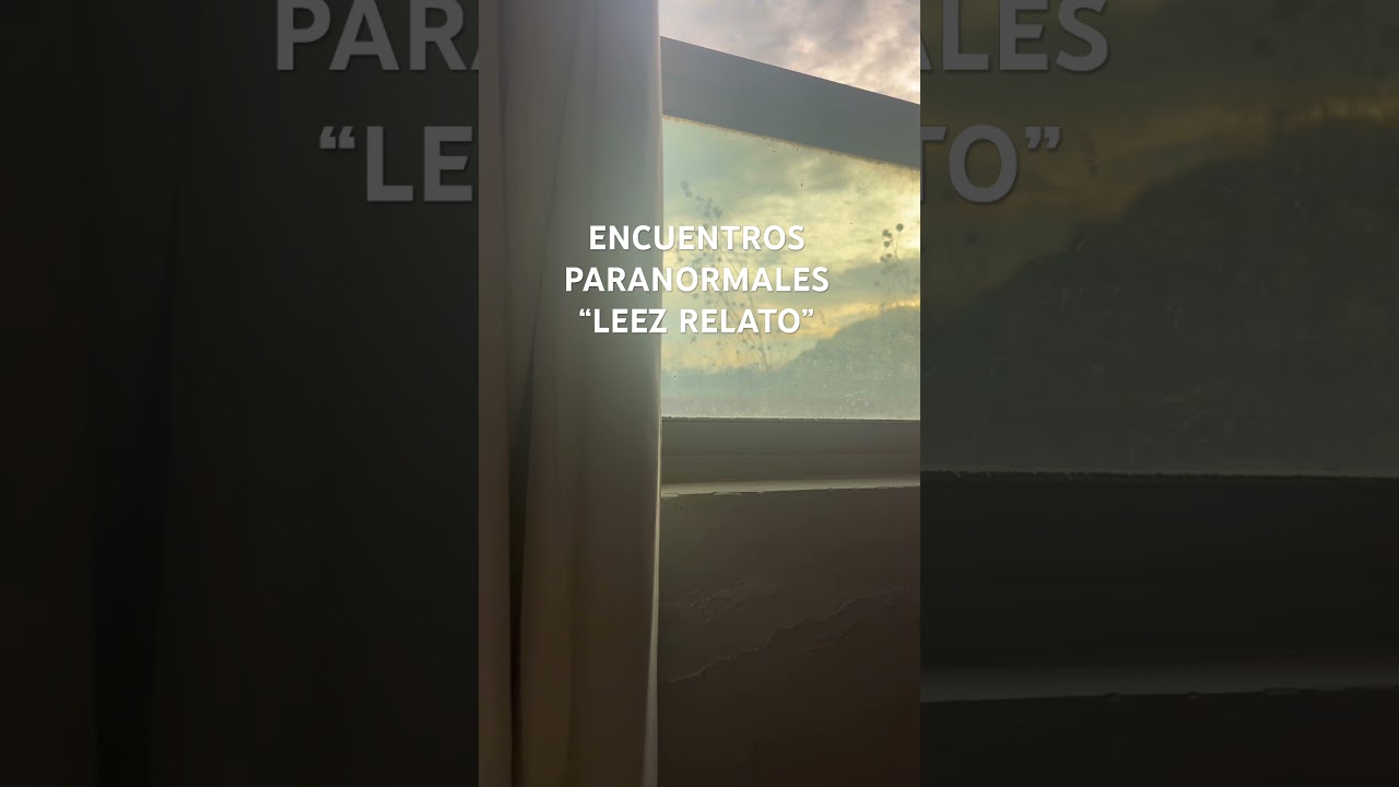 ENCUENTROS PARANORMALES EN TURNOS NOCTURNOS- LEEZ RELATO 