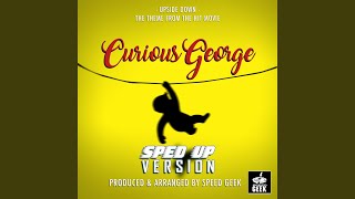 Miniatura de vídeo de "Speed Geek - Upside Down (From "Curious George") (Sped-Up Version)"