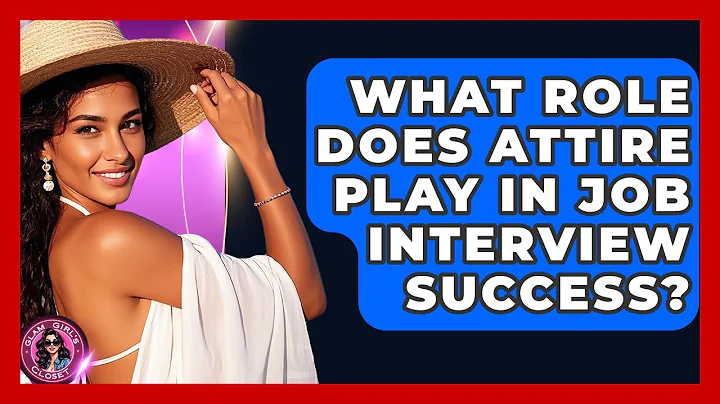 What Role Does Attire Play In Job Interview Success? - Glam Girl's Closet