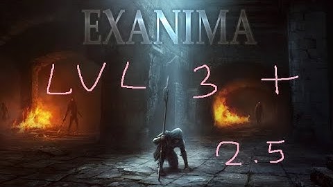 Exanima - Level 3 + Catacombs