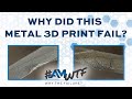 Metal 3d printed part should have been flat has a bubble  why the failure